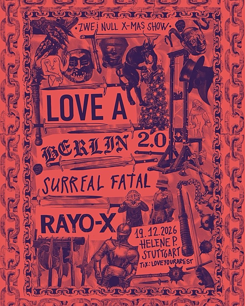 Love A +  Berlin 2.0 + Surreal Fatal + Rayo X