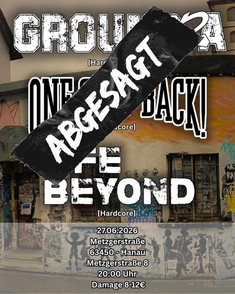 ABGESAGT Ground2A + One Step Back + Life Beyond