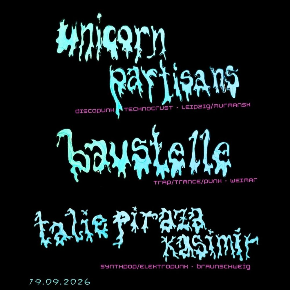Unicorn Partisans + Baustelle + Talie Piraza Kasimir